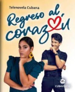 Nueva telenovela cubana “Regreso al Corazón” se estrenará el 16 de junio.
