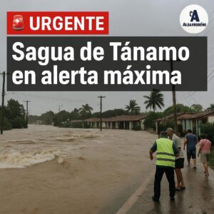  Inundaciones en Holguín provocan evacuaciones masivas en Sagua de Tánamo y Moa.