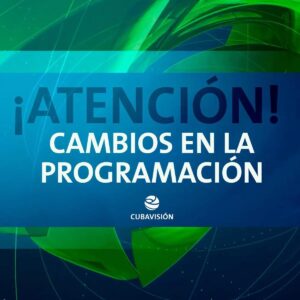 Cubavisión anuncia cambios en su programación para los próximos días.