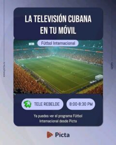 TeleRebelde y Picta: la alternativa digital para ver fútbol internacional en Cuba desde el móvil o la PC